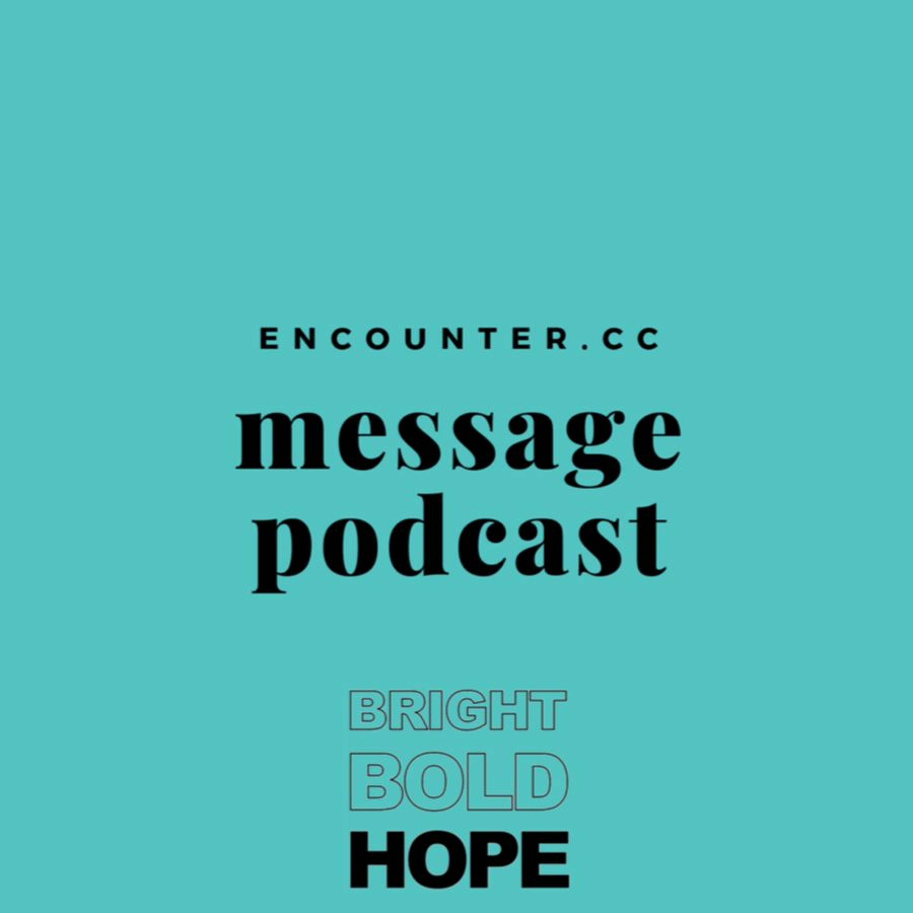 Encounter Message Podcast