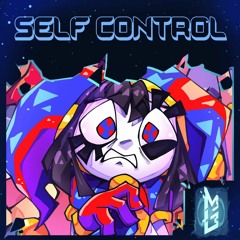 Self Control (feat. The TADC Cast) - The Amazing Digital Circus Song by Mike Geno