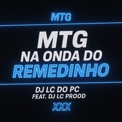 MTG - NA ONDA DO REMEDINHO