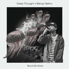 Block My Shine (feat. Bishop Nehru)