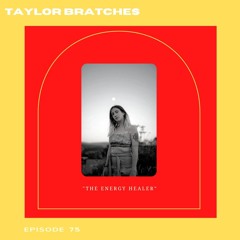 The Energy Healer With Taylor Bratches