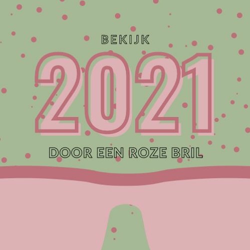 Bekijk 2021 door een roze bril