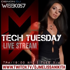 TECH TUESDAY - WEEK 057 - special 3 hour upload w/ Melissa Nikita