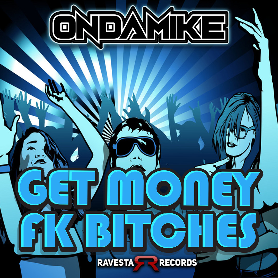 Stream Get Money Fk Bitches by OnDaMiKe | Listen online for