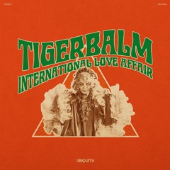 PREMIERE: Tigerbalm - Cocktail d'Amore [Ubiquity Records]