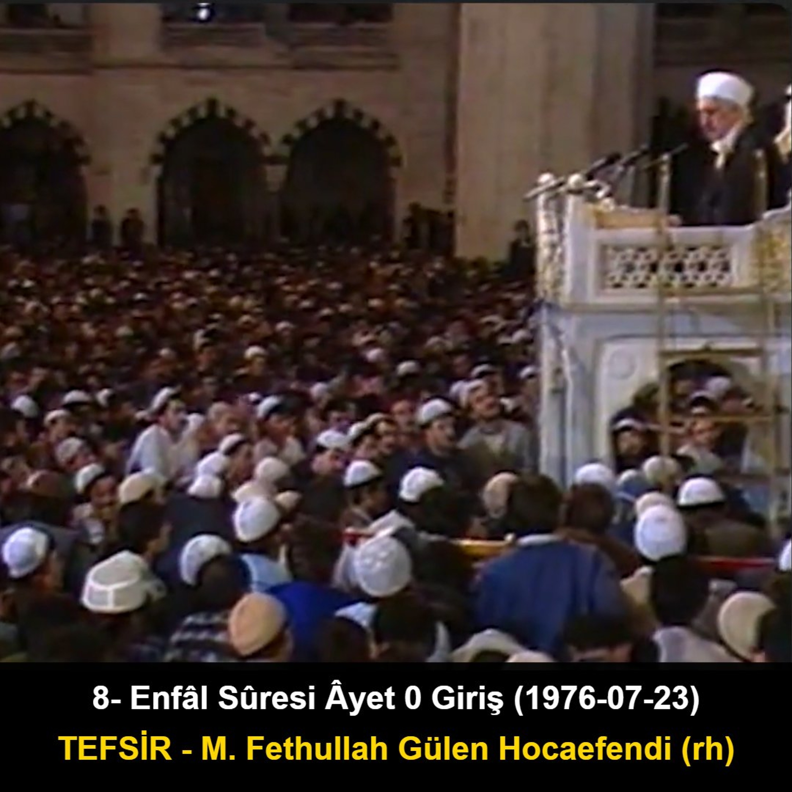 008.Enfâl Sûresi Âyet 0 Giriş (1976-07-23) M. Fethullah Gülen Hocaefendi-TEFSİR