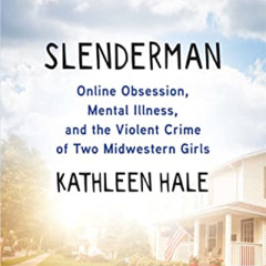 [Access] EPUB 🖋️ Slenderman: Online Obsession, Mental Illness, and the Violent Crime