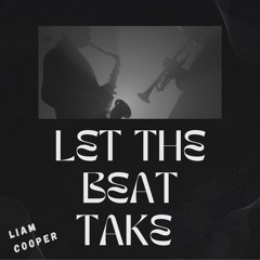 Liam Cooper - Let The Beat Take