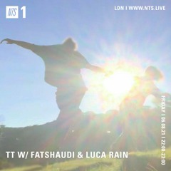 TT w/ Fatshaudi & Luca Rain 060821