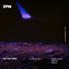 On the Grid w/ Circuit City - VPN Radio 06.06.25