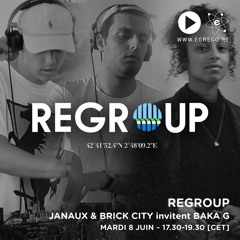 Regroup - Janaux & Brick City invitent Baka G (Juin 2021)