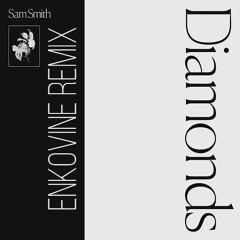 Sam Smith - Diamonds (enkovine Remix)
