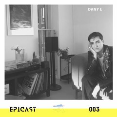 EPICAST #003 - Dany E