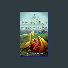 [Ebook] 📖 A New Beginning: Passing The Torch Pdf Ebook
