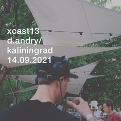 xcast13 - d.andry / kaliningrad 14/09/21