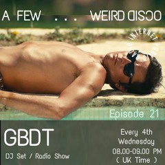 GBDT - A Few . . . Weird Disco #21