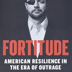 [FREE] EBOOK 📪 Fortitude: American Resilience in the Era of Outrage by  Dan Crenshaw