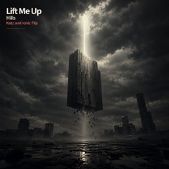 Lift Me Up - Hills [Katz & Ionic Flip]