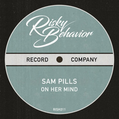 Sam Pills - On Her Mind [Risky Behaviour / Large Music]