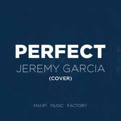 Perfect (Cover) By Jeremy Garcia