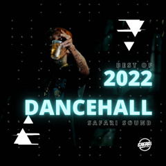 BEST OF 2022 DANCEHALL MIX - SAFARI SOUND