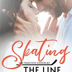 [Read] [PDF EBOOK EPUB KINDLE] Skating the Line (San Francisco Strikers Book 2) by  Stephanie Kay �