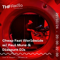 Cheap Fast Worldwide Radio w/ Paul Munz & Discount DJs // 22.03.2024