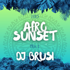 AFRO SUNSET MIX.2 (NEW AFRO & REVOLUTION) DJ BRUSI
