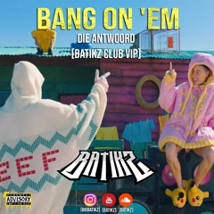 BANG ON 'EM! [BATIKZ CLUB VIP] *Free Download*