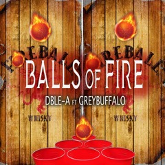 Balls of Fire feat. Greybuffalo