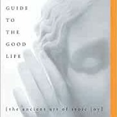 [Access] [EPUB KINDLE PDF EBOOK] Guide to the Good Life, A by William B. IrvineJames Patrick Cronin