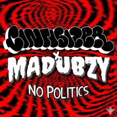 CINTISIZER X MADUBZY - NO POLITICS (FREE DOWNLOAD)