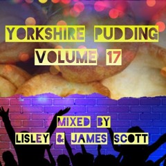 YORKSHIRE PUDDING VOLUME 17 ( MIXED BY LISLEY & JAMES SCOTT ) (FD)