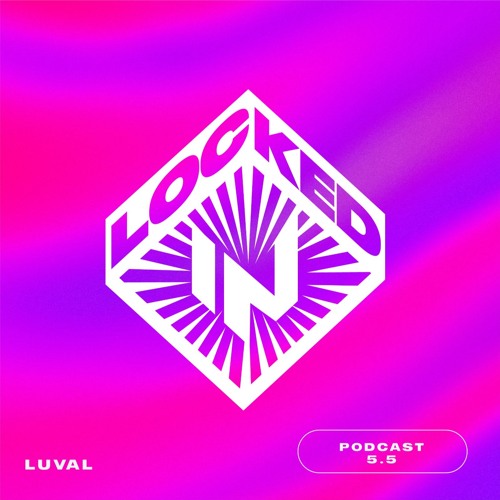 Locked-In Podcast 5.5 [Luval]