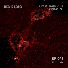 Red Radio - Episode 043 Live at Ambar Club, Santiago CL 20.12.24