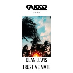 Dean Lewis - Trust Me Mate (Cajoco Remix)