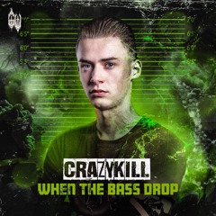 Crazykill - WHEN THE BASS DROP