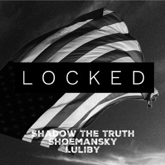 Locked (feat. Shadow the Truth & Luliby)