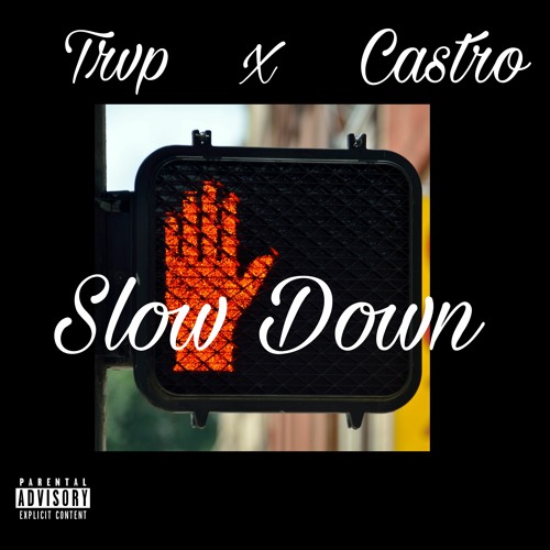 Trvp - Slow Down Ft. Castro [Prod. Yung Pear]