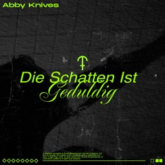 Abby Knives - Die Schatten Ist Geduldig [KHOINIX0006]