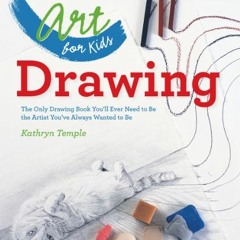 ❤️ Read Art for Kids: Drawing: The Only Drawing Book You'll Ever Need to Be the Artist You've Al