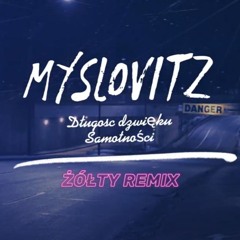 Myslovitz - Długość Dzwięku Samotności (ŻÓŁTY Remix)