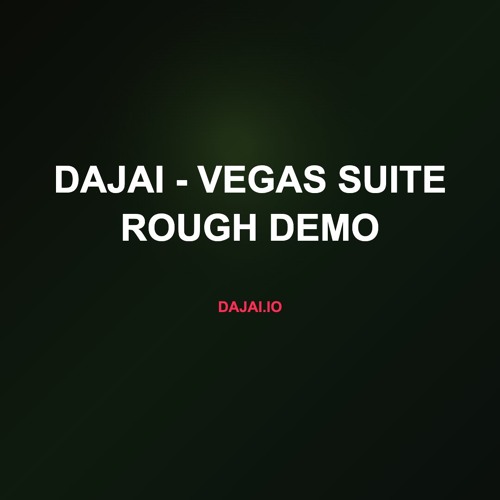 Dajai - Vegas Suite Rough Demo