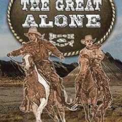 [ACCESS] [EPUB KINDLE PDF EBOOK] Out in the Great Alone: A Western Frontier Adventure (A Heck & Earl