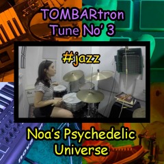 TOMBARtron No' 3: Noa's Psychedelic Universe (feat. Noa Kahn)