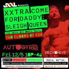 autogyro @ JXXL XXTRA Come for Daddy - Sleigh Queen 12.5.25 (Full Live Set)