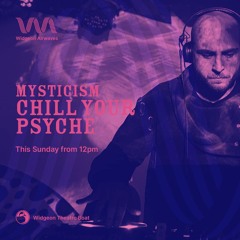 DJ Mysticism - Widgeon Airwaves • Chill Your Psyche | Feb 2021