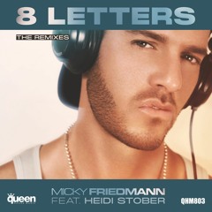 QHM803 - Micky Friedmann & Heidi Stober - 8 Letters (Esteban Lopez & Binomio Remix)