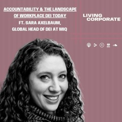 Accountability and the Landscape of Workplace DEI Today (ft. Sara Axelbaum)