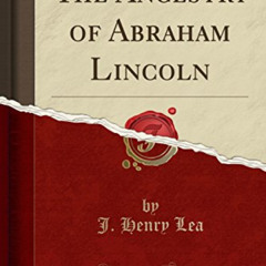 VIEW EBOOK 📚 The Ancestry of Abraham Lincoln (Classic Reprint) by  J. Henry Lea [EBO